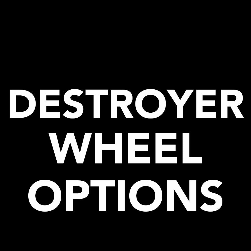 Destroyer Wheel Options