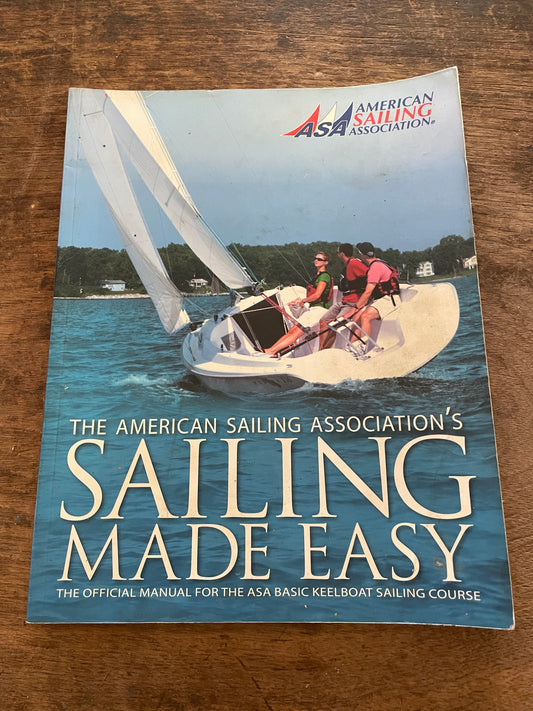 The American Sailing Associations Sailing Made Easy
