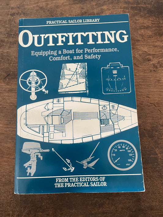Outfitting Equipping A Boat For Performance, Comfort, And Safety BY: Practical Sailor Library
